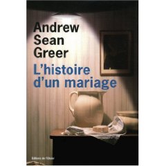 Andrew Sean Greer: l' histoire d'un mariage -- 11/07/09
