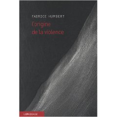 Fabrice Humbert: Lorigine de la violence -- 11/07/09