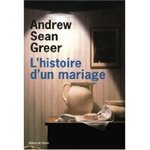 Andrew Sean Greer: l' histoire d'un mariage -- 11/07/09